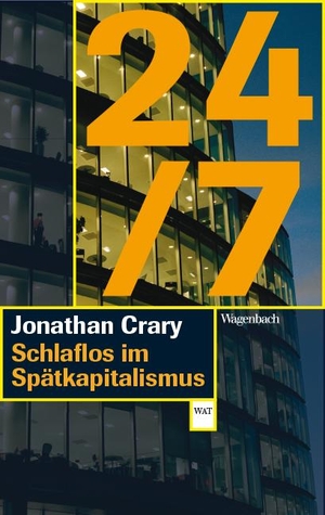 Crary, Jonathan. 24/7 - Schlaflos im Spätkapitalismus. Wagenbach Klaus GmbH, 2021.