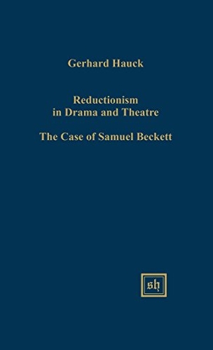 Hauck, Gerhard. REDUCTIONISM IN DRAMA AND THE THEATER - THE CASE OF SAMUEL BECKETT. Scripta Humanistica, 2015.