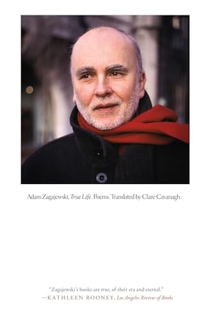 Zagajewski, Adam. True Life - Poems. Farrar, Straus and Giroux, 2024.