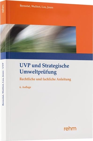 Lau, Marcus / Jauss, Nathalie et al. UVP und strategische Umweltprüfung - Rechtliche und fachliche Anleitung für die Umweltverträglichkeitsprüfung. Rehm Verlag, 2026.