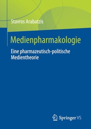Arabatzis, Stavros. Medienpharmakologie - Eine pharmazeutisch-politische Medientheorie. Springer-Verlag GmbH, 2021.
