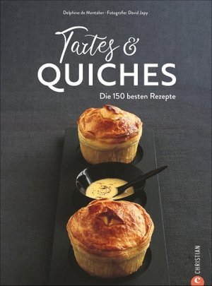 Montalier, Delphine De. Tartes & Quiches - Die 150 besten Rezepte. Christian Verlag GmbH, 2021.