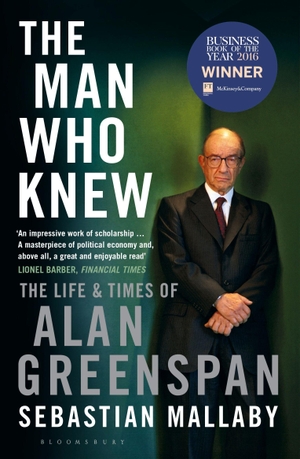 Mallaby, Sebastian. The Man Who Knew - The Life & Times of Alan Greenspan. Bloomsbury Publishing PLC, 2017.