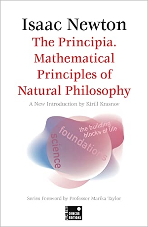 Taylor, Marika / Isaac Newton. The Principia. Mathematical Principles of Natural Philosophy (Concise Edition). Flame Tree Publishing, 2023.