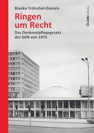 Trötschel-Daniels, Bianka. Ringen um Recht - Das Denkmalpflegegesetz der DDR von 1975. Christoph Links Verlag, 2022.