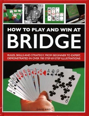 Bird, David. How to Play and Win at Bridge - Rules, skills and strategy, from beginner to expert, demonstrated in over 700 step-by-step illustrations. Anness Publishing, 2018.