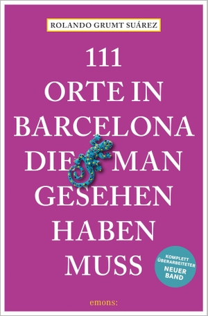 Grumt Suárez, Rolando. 111 Orte in Barcelona, die man gesehen haben muss - Reiseführer. Emons Verlag, 2021.