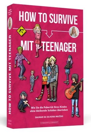 da Silveira Macêdo, Dagmar. How To Survive mit Teenager - Wie Sie die Pubertät Ihres Kindes ohne bleibende Schäden überleben. Schwarzkopf + Schwarzkopf, 2019.