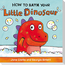 How to Bath Your Little Dinosaur