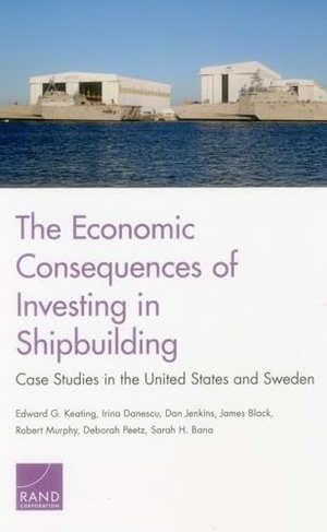 Keating, Edward G / Danescu, Irina et al. The Economic Consequences of Investing in Shipbuilding - Case Studies in the United States and Sweden. RAND Corporation, 2015.