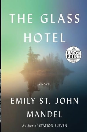 Mandel, Emily St. John. The Glass Hotel - A novel. Diversified Publishing, 2020.