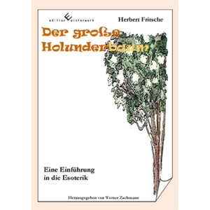 Fritsche, Herbert. Der große Holunderbaum - Eine Einführung in die Esoterik. Winterwork, 2012.