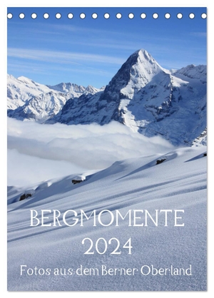 Schnittert, Bettina. Bergmomente (Tischkalender 2024 DIN A5 hoch), CALVENDO Monatskalender - Fotoimpressionen aus dem Berner Oberland in der Schweiz. Calvendo, 2023.