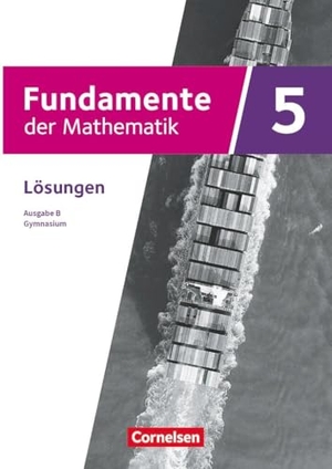 Fundamente der Mathematik 5. Schuljahr - Ausgabe B ab 2024 - Lösungen zum Schulbuch. Cornelsen Verlag GmbH, 2025.