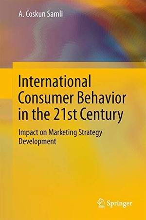 Samli, A. Coskun. International Consumer Behavior in the 21st Century - Impact on Marketing Strategy Development. Springer New York, 2012.