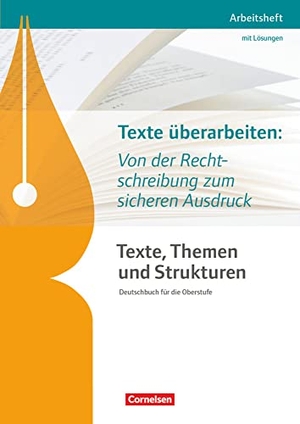 Sackmann, Diana / Schmolke, Philipp et al. Texte, Themen und Strukturen - Abiturvorbereitung-Themenheft: Texte überarbeiten: Von der Rechtschreibung zum sicheren Ausdruck - Arbeitsheft mit eingelegtem Lösungsheft. Cornelsen Verlag GmbH, 2016.