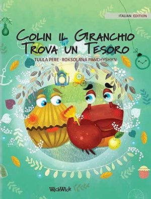 Pere, Tuula. Colin il Granchio Trova un Tesoro - Italian Edition of "Colin the Crab Finds a Treasure". Wickwick Ltd, 2021.