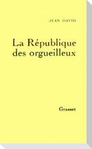 La république des orgueilleux