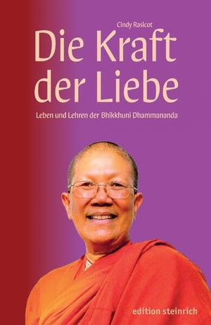Rasicot, Cindy. Die Kraft der Liebe - Leben und Lehren der Bhikkhuni Dhammananda. Edition Steinrich, 2026.