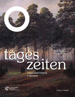 Rautmann, Peter / Kirsten Hinderer. Tageszeiten - Caspar David Friedrich im Landesmuseum Hannover. Schnell & Steiner GmbH, 2024.