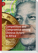 Competition and Compromise among Chinese Actors in Africa