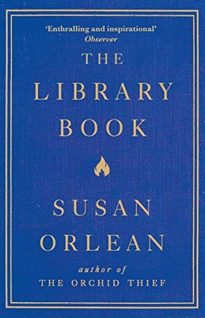 Orlean, Susan. The Library Book. Atlantic Books, 2019.
