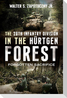 The 28th Infantry Division in the Hurtgen Forest