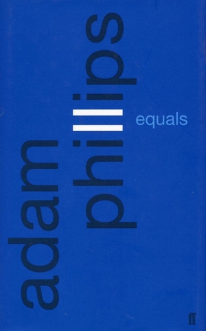 Phillips, Adam. Equals. Faber and Faber, 2017.