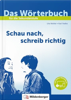 Wetter, Ute / Karl Fedke. Das Wörterbuch für die Sekundarstufe - Neubearbeitung - Schau nach, schreib richtig. Mildenberger Verlag GmbH, 2022.