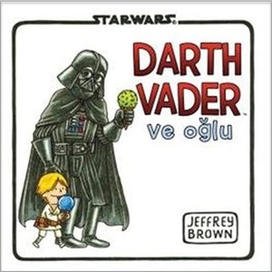 Brown, Jeffrey. Starwars Darth Vader ve Oglu. Dogan Egmont Yayincilik, 2017.