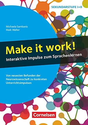 Sambanis, Michaela / Maik Walter. Neurowissenschaftliche Impulse - Make it work! - Interaktive Impulse zum Sprachenlernen - Von neuesten Befunden der Neurowissenschaft zu konkreten Unterrichtsimpulsen - Buch. Cornelsen Vlg Scriptor, 2022.