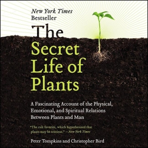 Tompkins, Peter / Christopher Bird. The Secret Life of Plants: A Fascinating Account of the Physical, Emotional, and Spiritual Relations Between Plants and Man. HARPERCOLLINS, 2020.