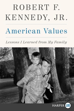 Kennedy, Robert F. American Values - Lessons I Learned from My Family. HarperCollins, 2018.