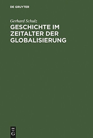 Schulz, Gerhard. Geschichte im Zeitalter der Globalisierung. De Gruyter, 2004.