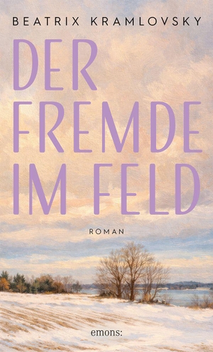 Kramlovsky, Beatrix. Der Fremde im Feld - Krieg und Liebe. Eine Geschichte von Mut und Zivilcourage im Zweiten Weltkrieg -  Roman. Emons Verlag, 2026.