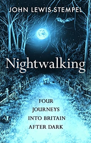 Lewis-Stempel, John. Nightwalking - Four Journeys into Britain After Dark. Transworld Publishers Ltd, 2022.