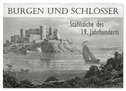 BURGEN UND SCHLÖSSER. Stahlstiche des 19. Jahrhunderts (Wandkalender 2024 DIN A2 quer), CALVENDO Monatskalender
