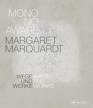 Marquardt, Margaret / Arnold Stadler. Margaret Marquardt Mono No Aware - Wege und Werke - Ways and Works. Prestel Verlag, 2026.