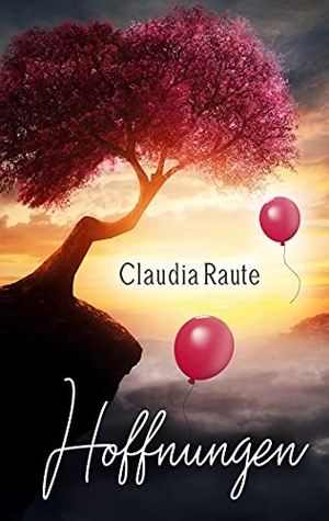 Raute, Claudia. Hoffnungen. Books on Demand, 2021.