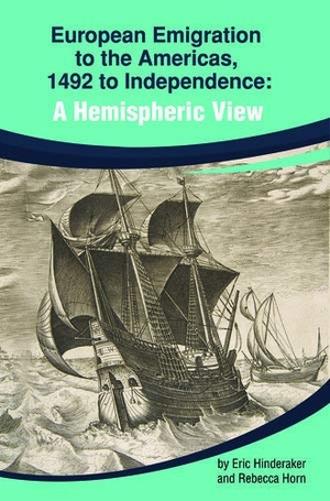Hinderaker, Eric / Rebecca Horn. European Emigration to the Americas: 1492 to Independence - A Hemispheric View. American Historical Association, 2020.
