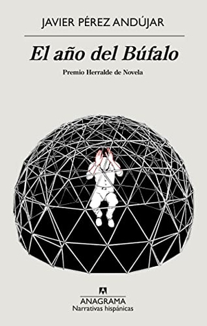 Perez Andujar, Javier. Año del Bufalo, El. Editorial Anagrama, 2022.