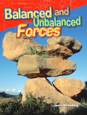 Winterberg, Jenna. Balanced and Unbalanced Forces. Teacher Created Materials, 2015.