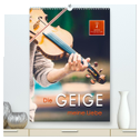 Die Geige meine Liebe (hochwertiger Premium Wandkalender 2025 DIN A2 hoch), Kunstdruck in Hochglanz