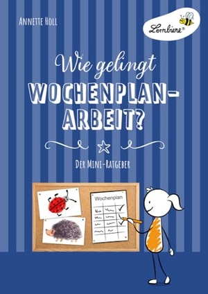 Holl, Annette. Wie gelingt Wochenplan-Arbeit? (PR) - Grundschule, Organisation & Ratgeber. Lernbiene Verlag i.d. AAP, 2020.