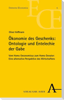 Ökonomie des Geschenks: Ontologie und Entelechie der Gabe