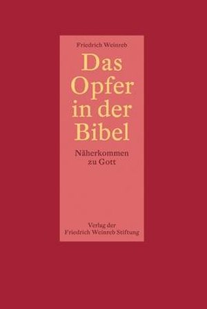 Weinreb, Friedrich. Das Opfer in der Bibel - Näherkommen zu Gott. Weinreb, Friedrich Verlag, 2010.
