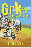 Grk and the Phoney Macaroni