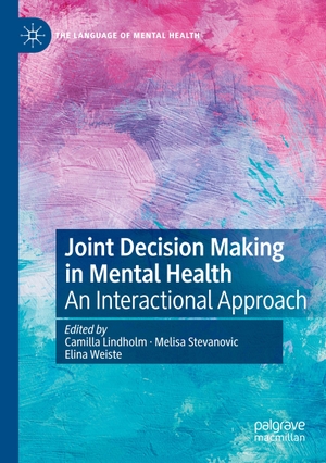 Lindholm, Camilla / Elina Weiste et al (Hrsg.). Joint Decision Making in Mental Health - An Interactional Approach. Springer International Publishing, 2021.
