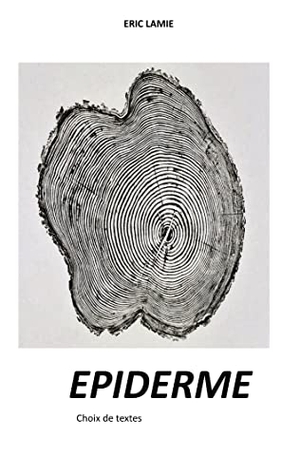Lamie, Eric. epiderme - choix de textes. Books on Demand, 2017.