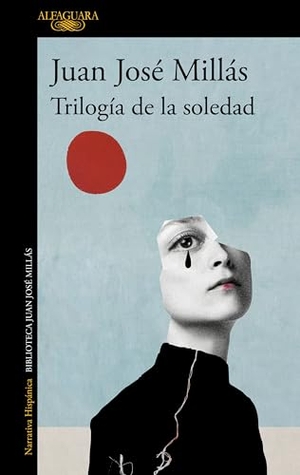 Millas, Juan Jose. Trilogia de la soledad. ALFAGUARA, 2025.